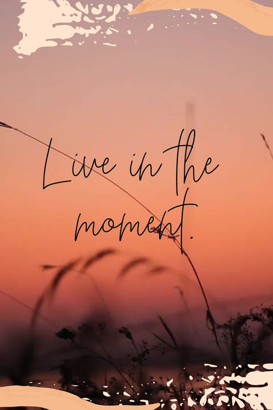 Live in the Moment